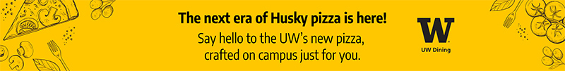 The next era of Husky pizza is here! Say hello to the UW's new pizza, crafted on campus just for you.